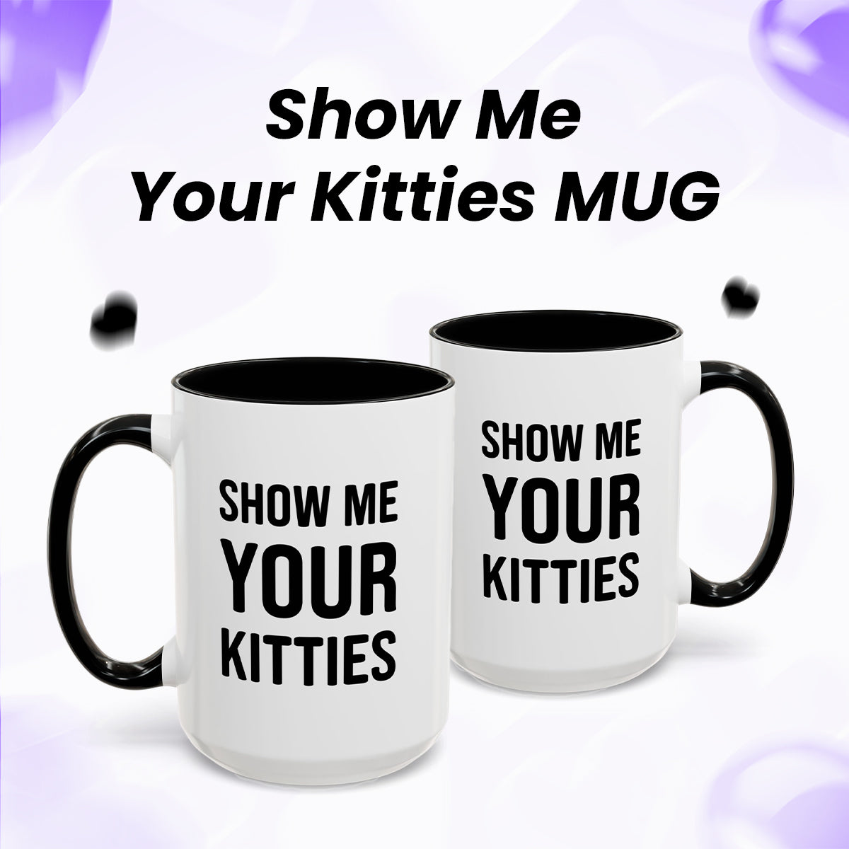 Kitty Lover Mug – Show Me Your Kitties Funny Cat Coffee Cup
