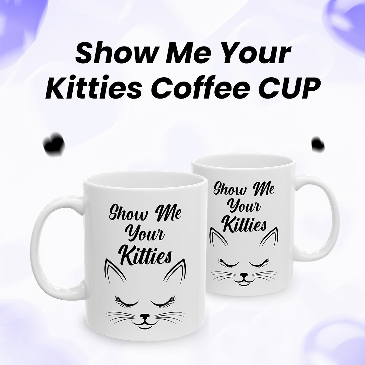 Show Me Your Kitties Cat Mug – Funny Cat Lover Coffee Cup
