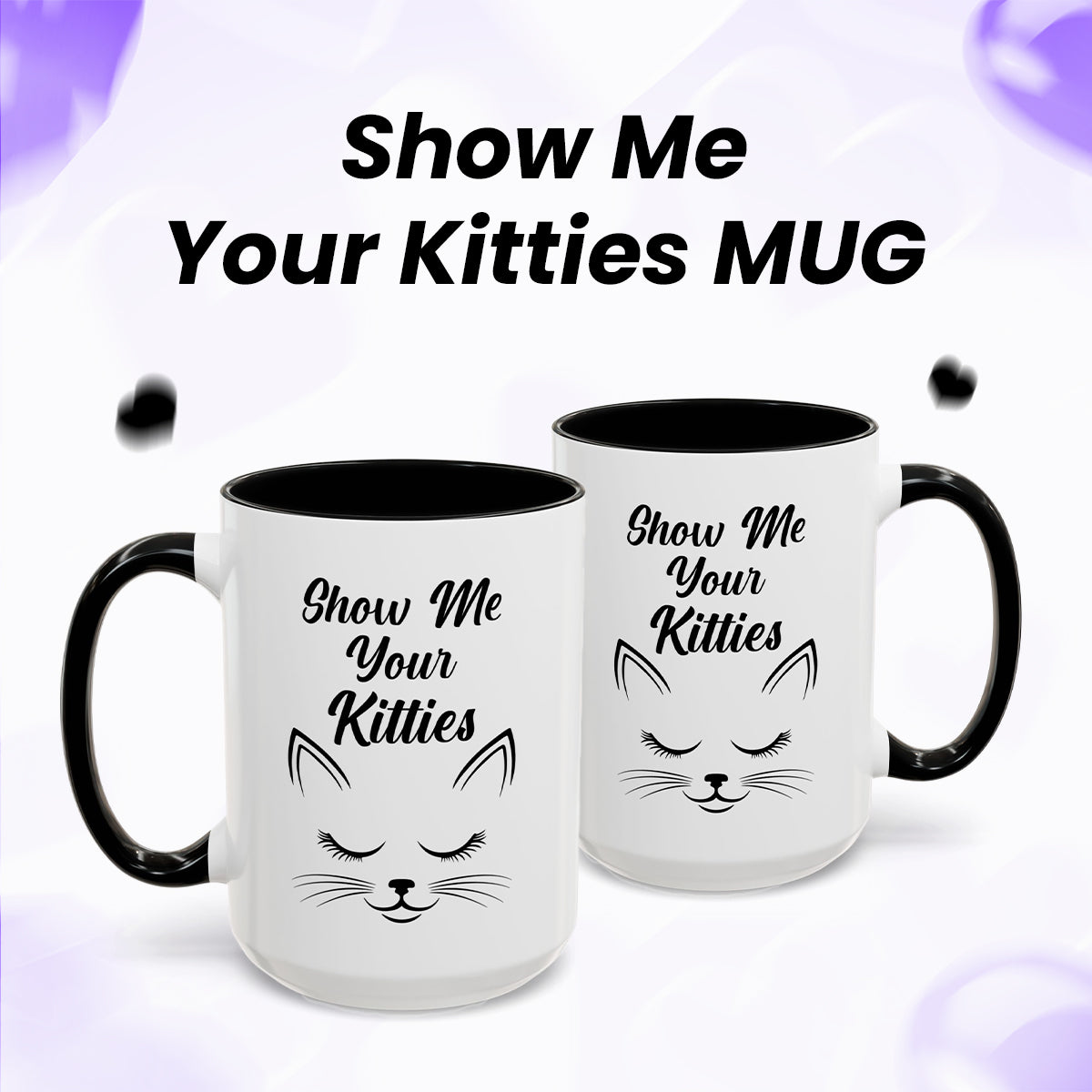 Funny Cat Mug – Show Me Your Kitties Black & White Coffee Cup