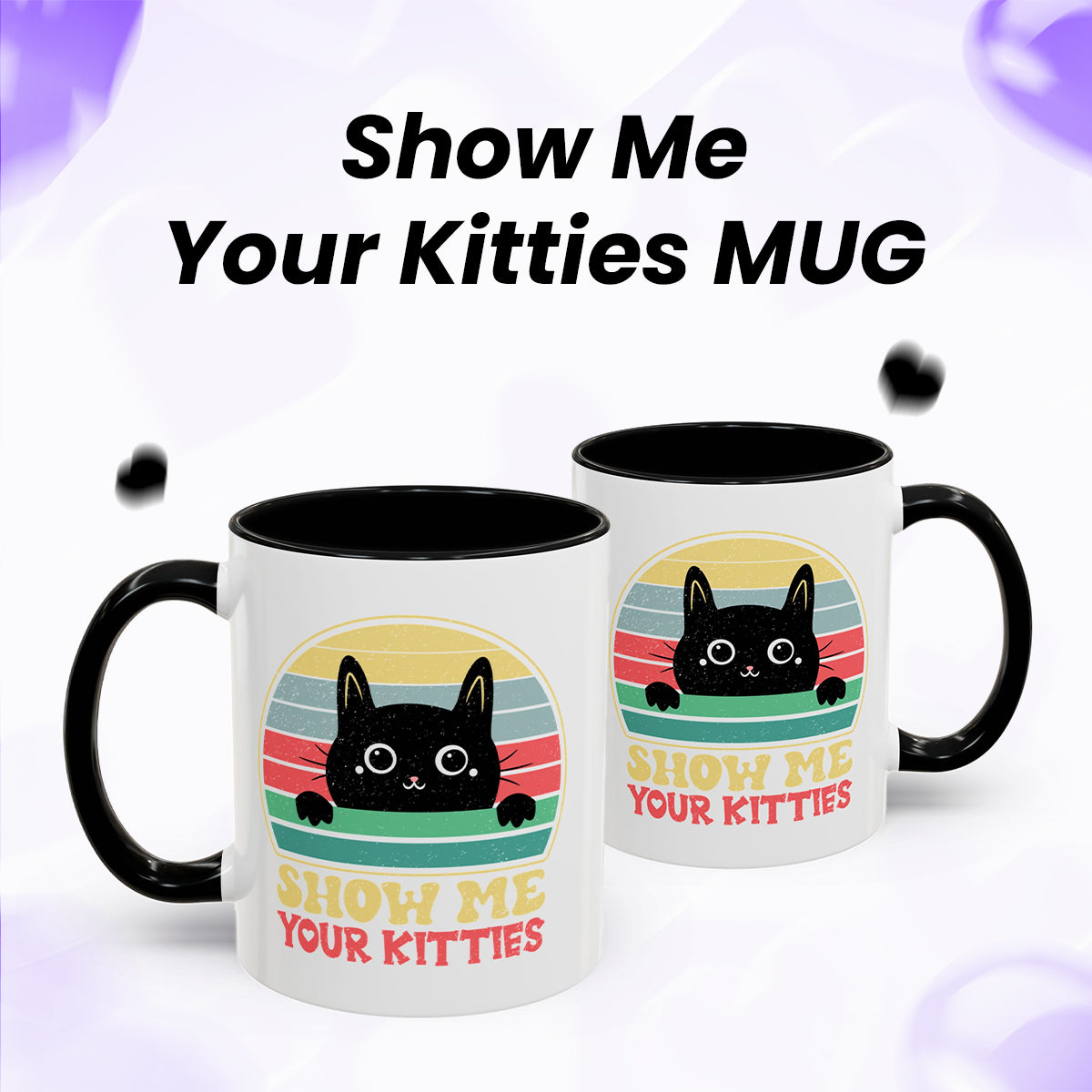 Show Me Your Kitties Funny Mug – Cat Lover Coffee Gift for Women