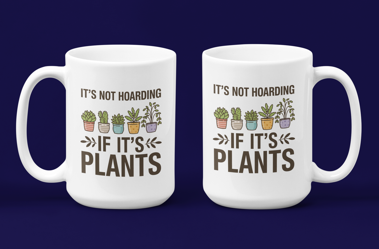 It’s Not Hoarding If It’s Plants Mug – Funny Gardener Ceramic Coffee Mug
