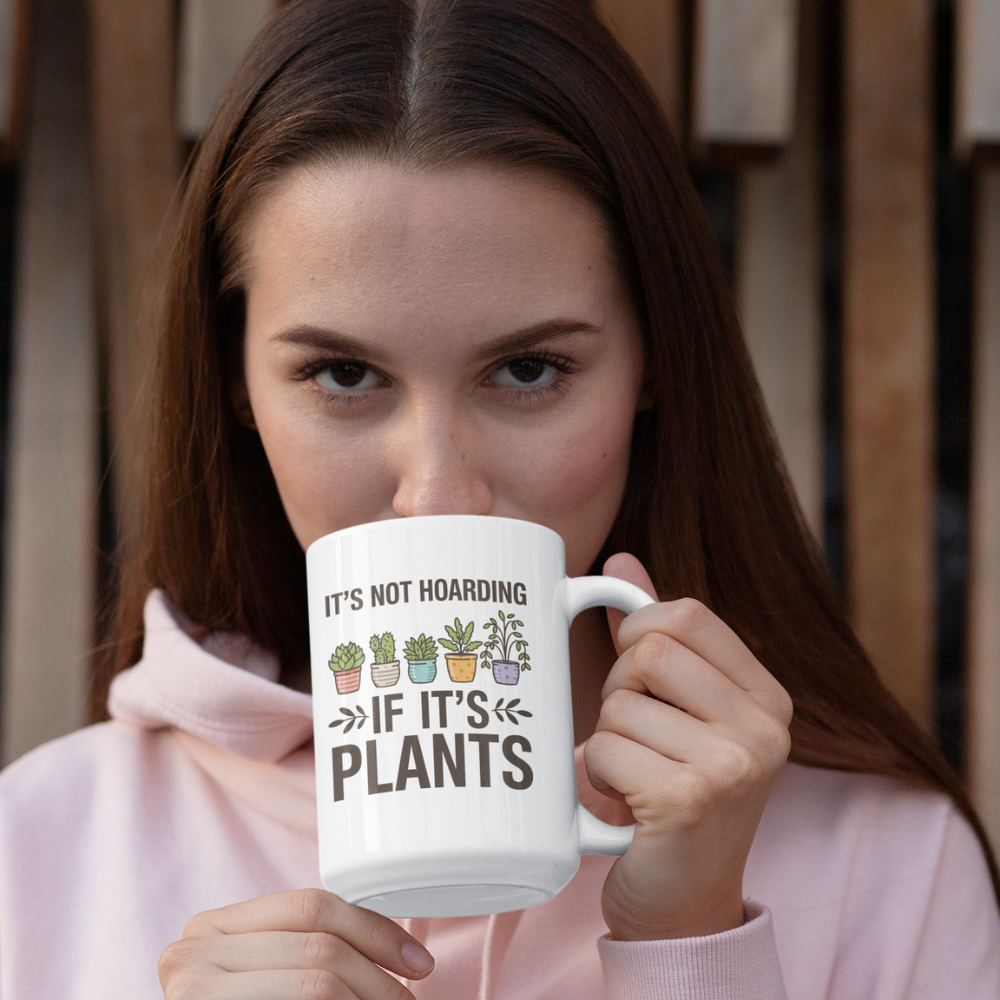 It’s Not Hoarding If It’s Plants Mug – Funny Gardener Ceramic Coffee Mug