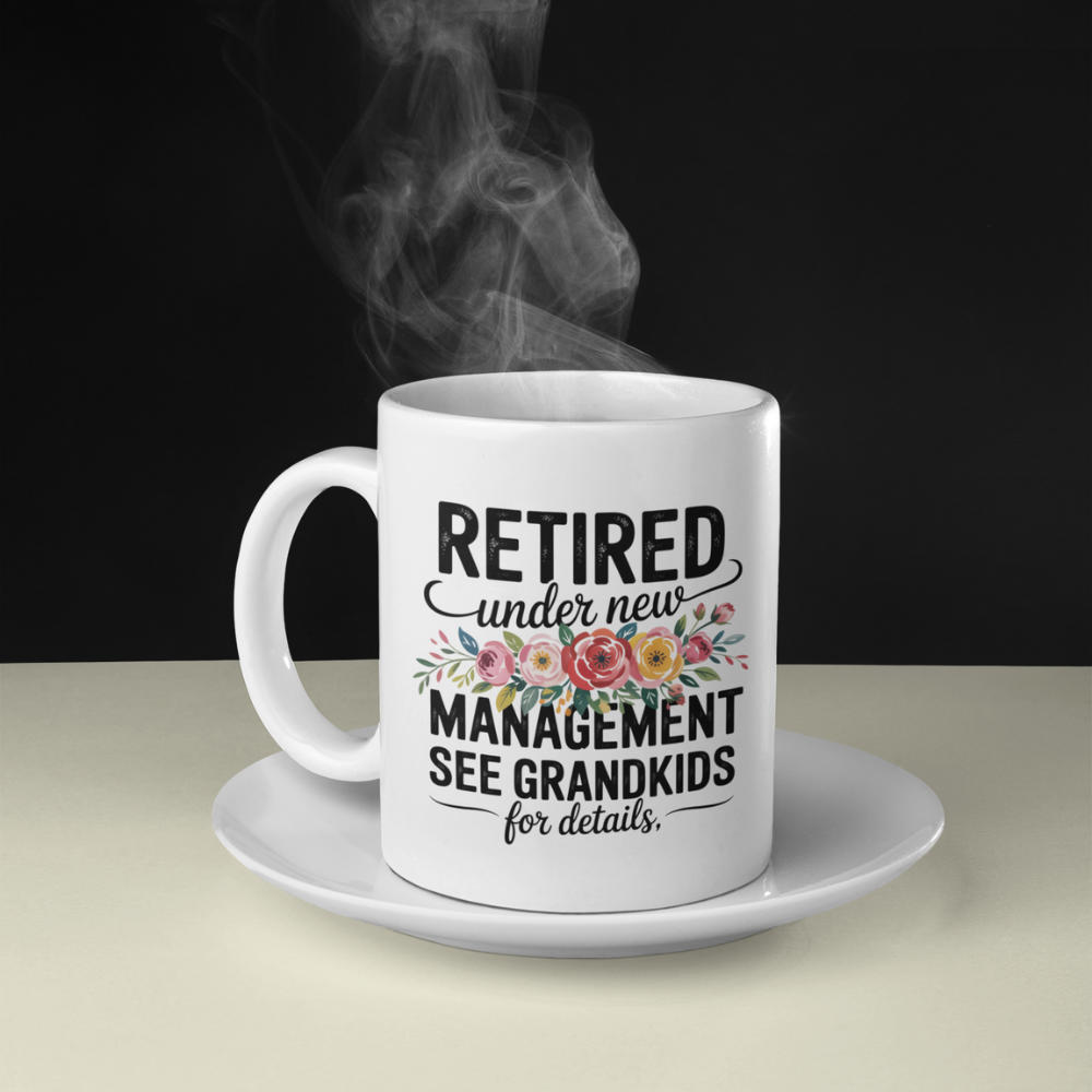 Retired Under New Management See Grandkids for Details - White Ceramic Mug 11oz