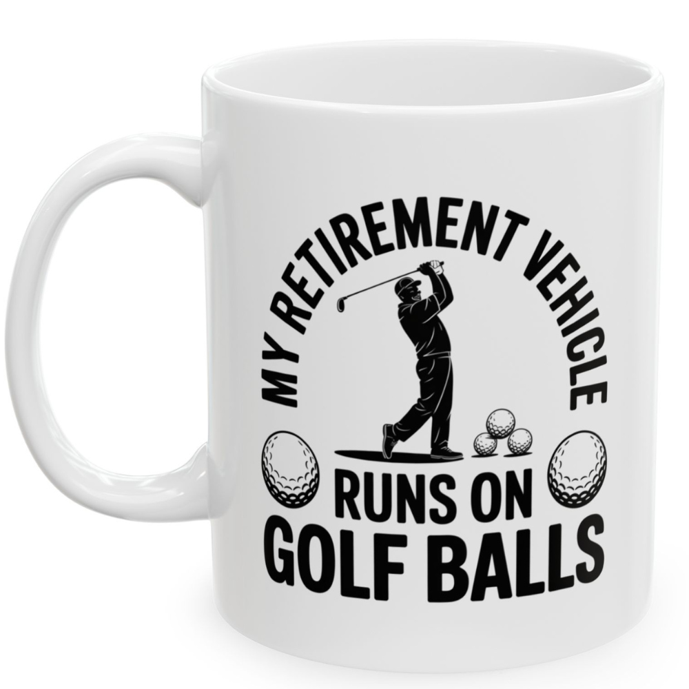 My Retirement Vehicle Runs on Golf Balls Ceramic White Mug (11oz, 15oz)