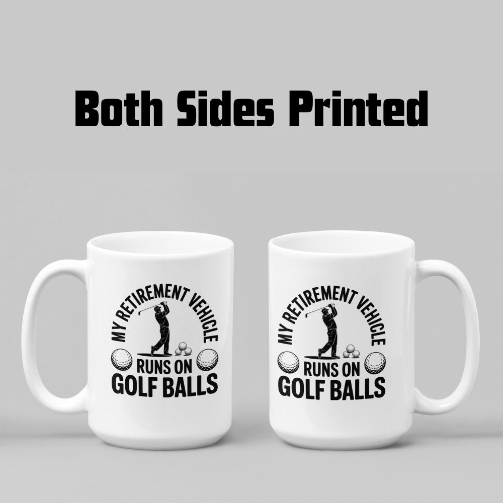 My Retirement Vehicle Runs on Golf Balls Ceramic White Mug (11oz, 15oz)