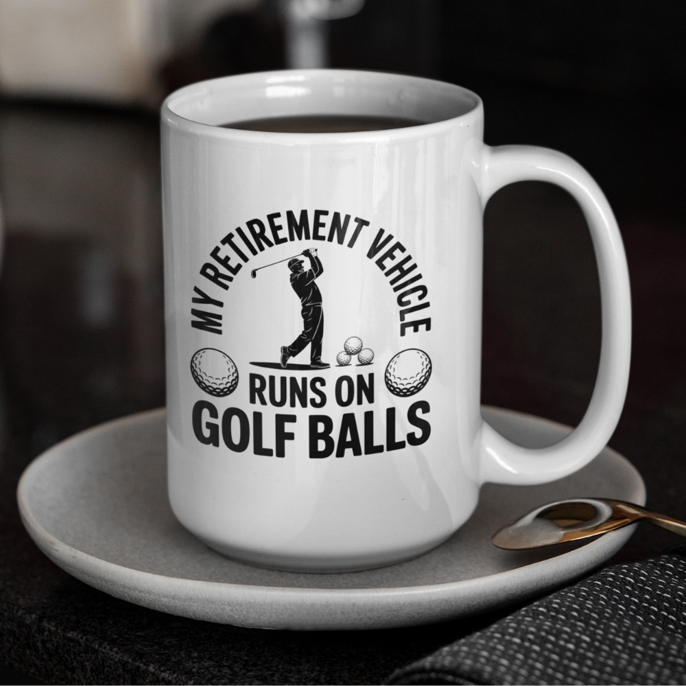 My Retirement Vehicle Runs on Golf Balls Ceramic White Mug (11oz, 15oz)