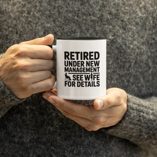 Retired Under New Management See Wife for Details - Accent Coffee Mug