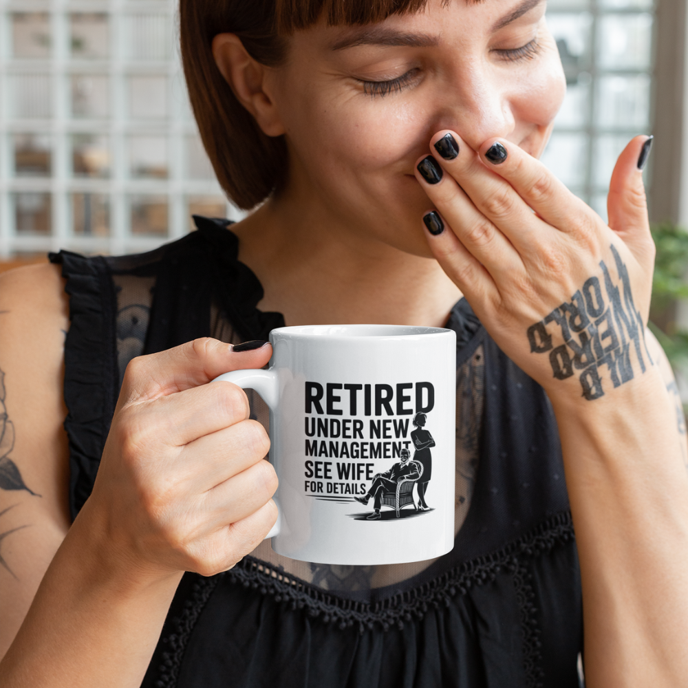 Retired Under New Management See Wife for Details - White Ceramic Mug 11oz