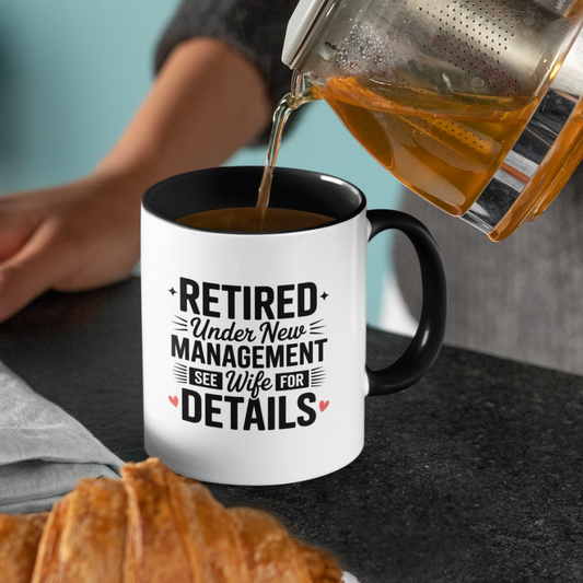 Retired Under New Management See Wife for Details - Black Accent Mug (11oz)