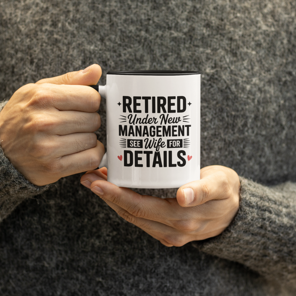 Retired Under New Management See Wife for Details - Black Accent Mug (11oz)