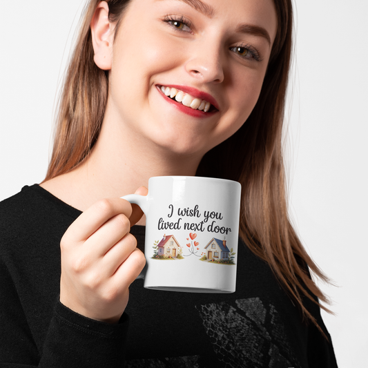 I Wish You Lived Next Door Coffee Mug – Friendship Gift