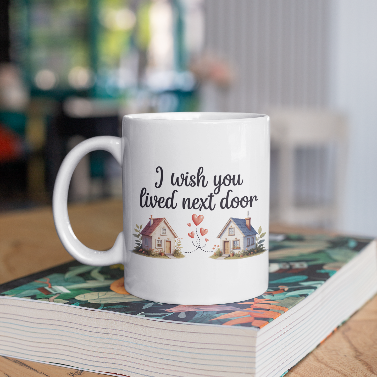 I Wish You Lived Next Door Coffee Mug – Friendship Gift