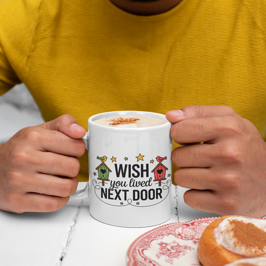 I Wish You Lived Next Door Coffee Mug – Missing You Gift