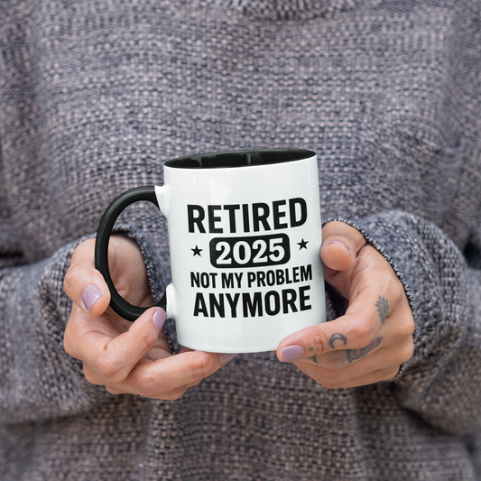 Retired Not My Problem Anymore Mug – Funny Retirement Gift