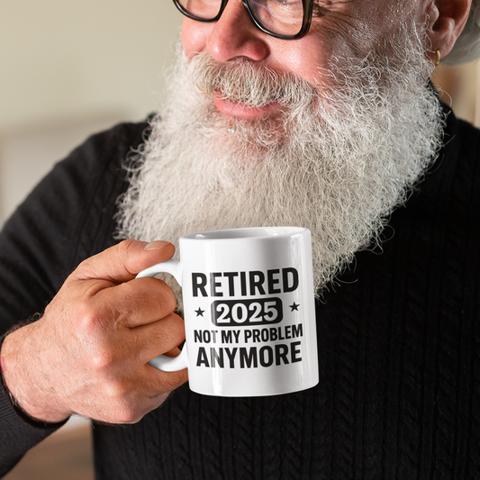 Retired Not My Problem Anymore Mug – Coffee Cup for Retirees