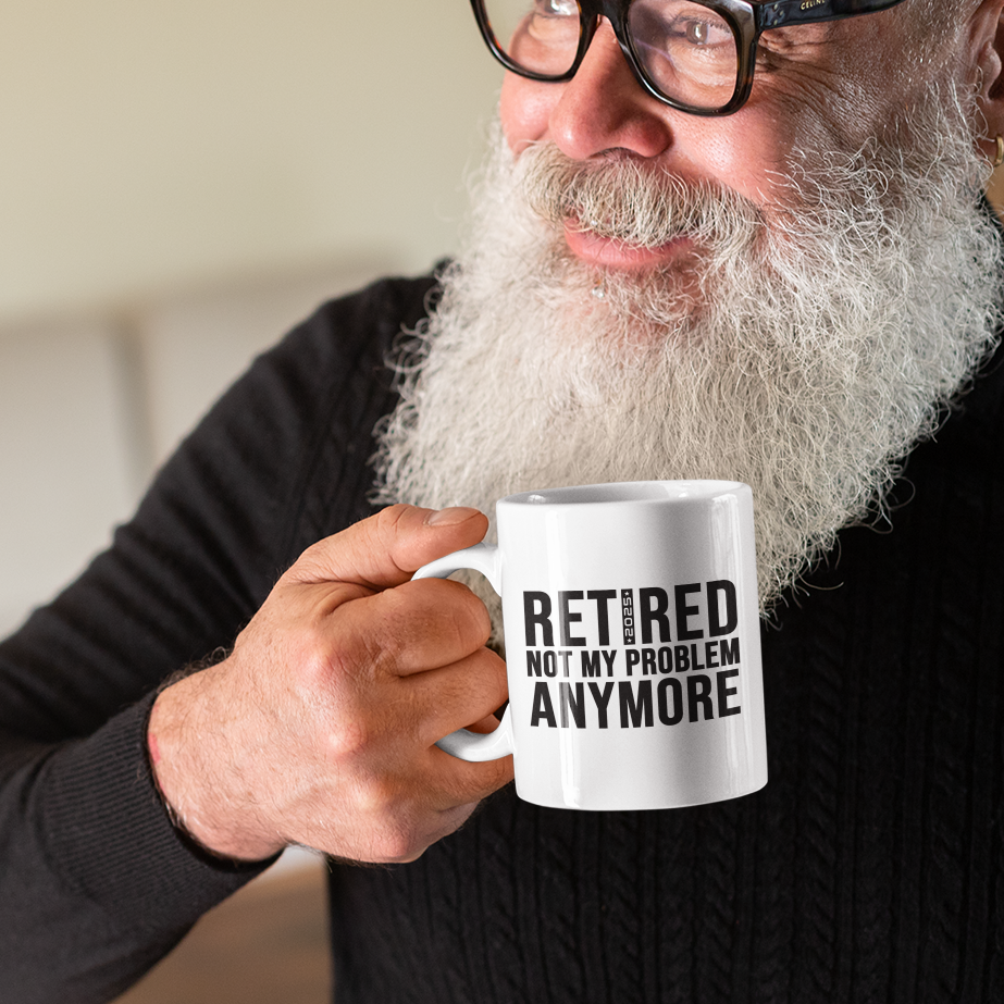 Retired Not My Problem Anymore Mug – Hilarious Retirement Present