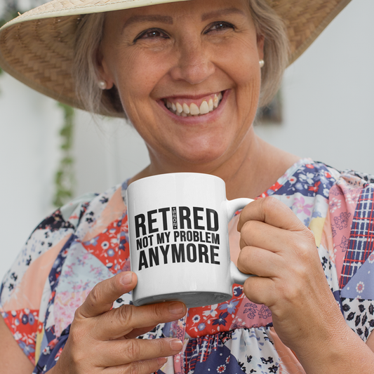 Retired Not My Problem Anymore Mug – Hilarious Retirement Present
