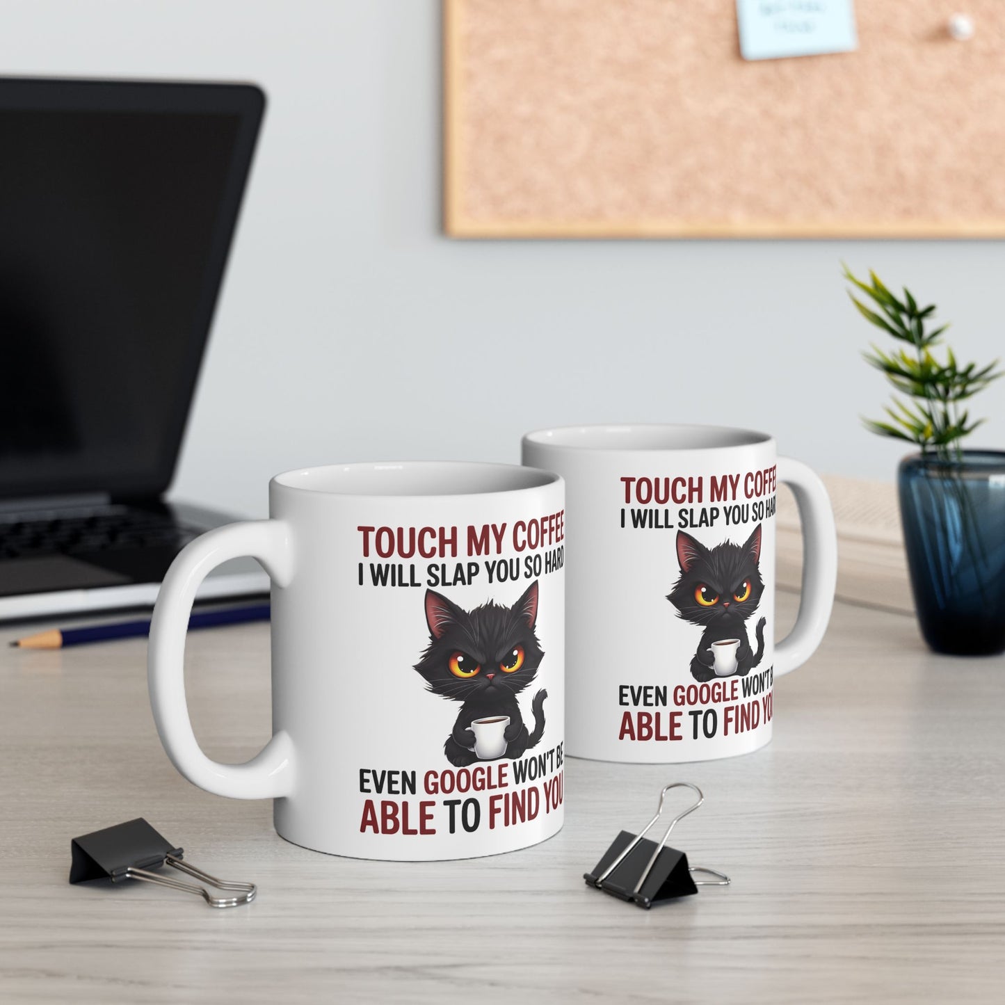 Touch My Coffee I Will Slap You So Hard Even Google Won't Be Able To Find You Mug - Design 01
