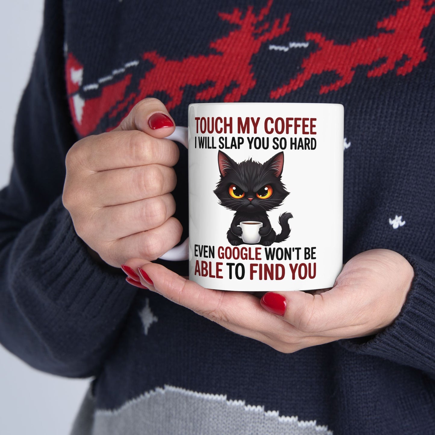 Touch My Coffee I Will Slap You So Hard Even Google Won't Be Able To Find You Mug - Design 01