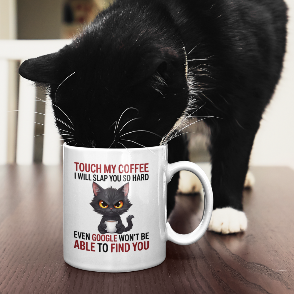 Touch My Coffee I Will Slap You So Hard Even Google Won't Be Able To Find You Mug - Design 01
