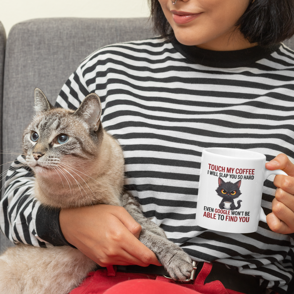 Touch My Coffee I Will Slap You So Hard Even Google Won't Be Able To Find You Mug - Design 01