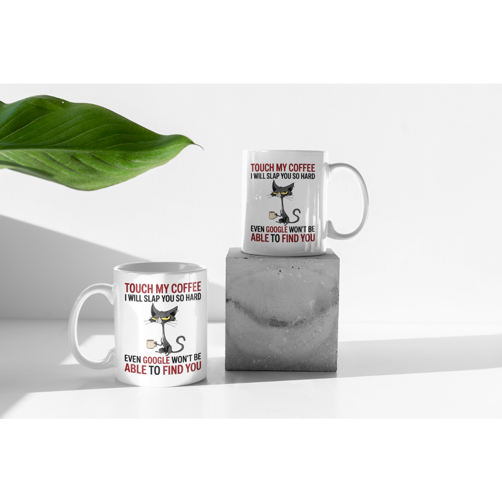 Touch My Coffee I Will Slap You So Hard Even Google Won't Be Able To Find You Mug - Design 02