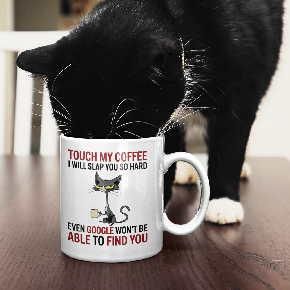 Touch My Coffee I Will Slap You So Hard Even Google Won't Be Able To Find You Mug - Design 02