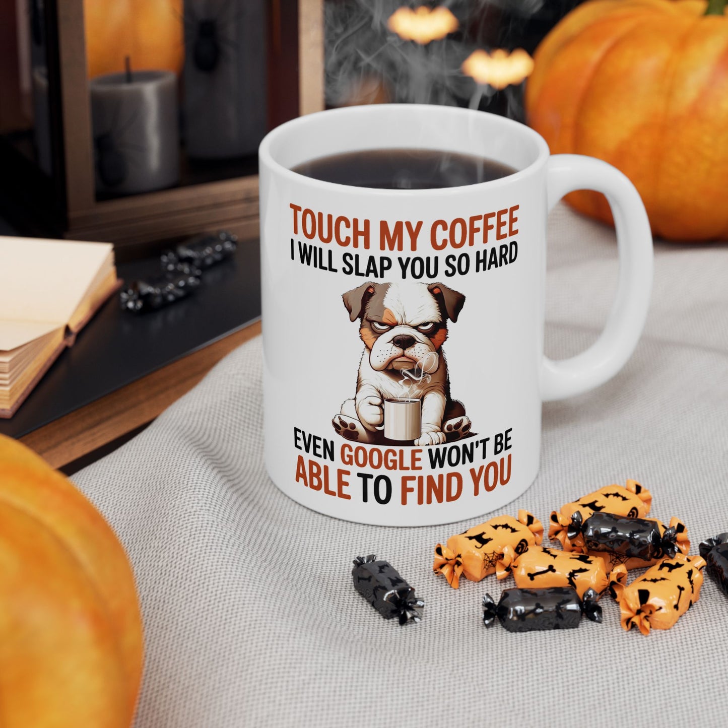 Touch My Coffee I Will Slap You So Hard Even Google Won't Be Able To Find You Mug - Design 03