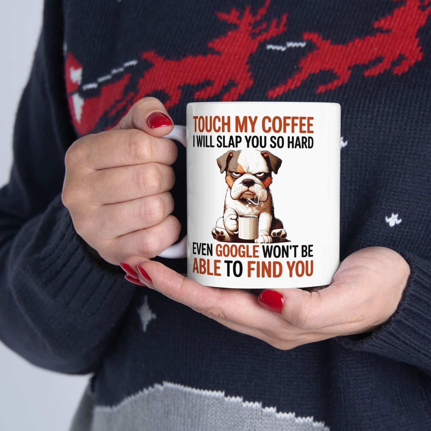 Touch My Coffee I Will Slap You So Hard Even Google Won't Be Able To Find You Mug - Design 03
