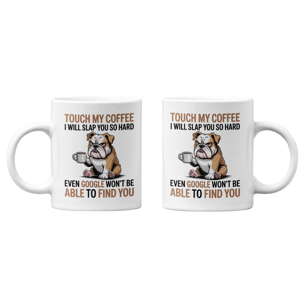 Touch My Coffee I Will Slap You So Hard Even Google Won't Be Able To Find You Mug - Design 04