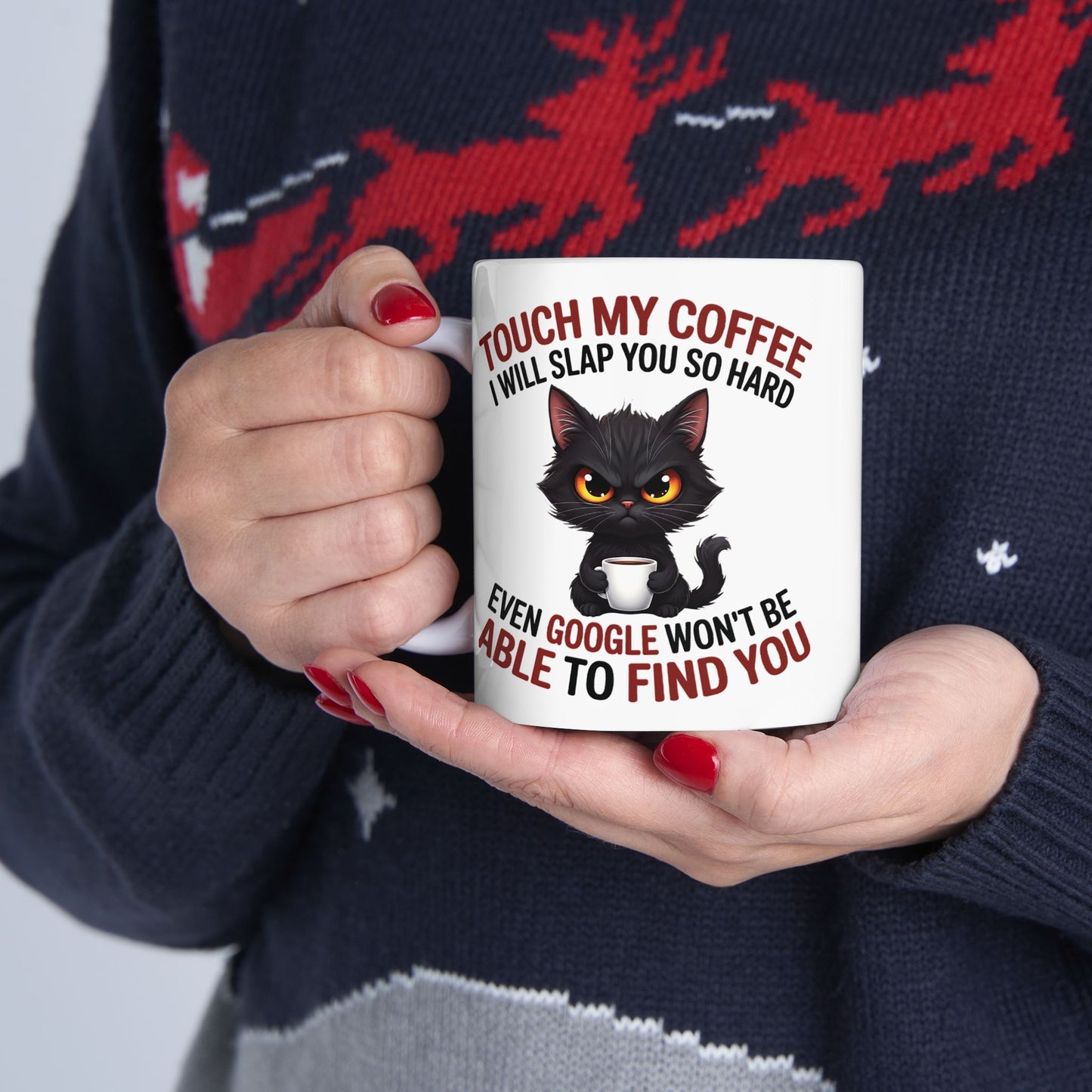 Touch My Coffee I Will Slap You So Hard Even Google Won't Be Able To Find You Mug - Design 05