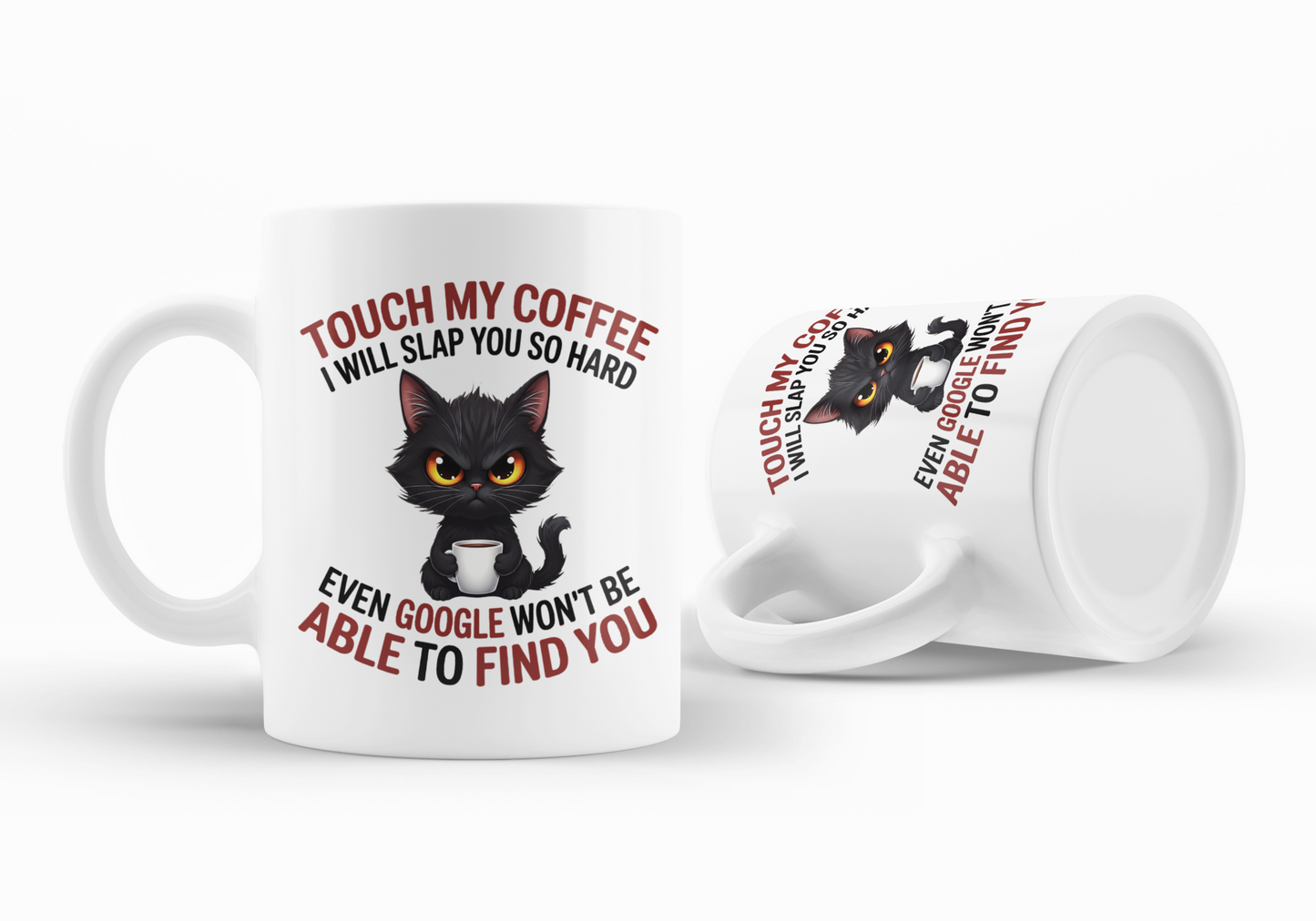 Touch My Coffee I Will Slap You So Hard Even Google Won't Be Able To Find You Mug - Design 05