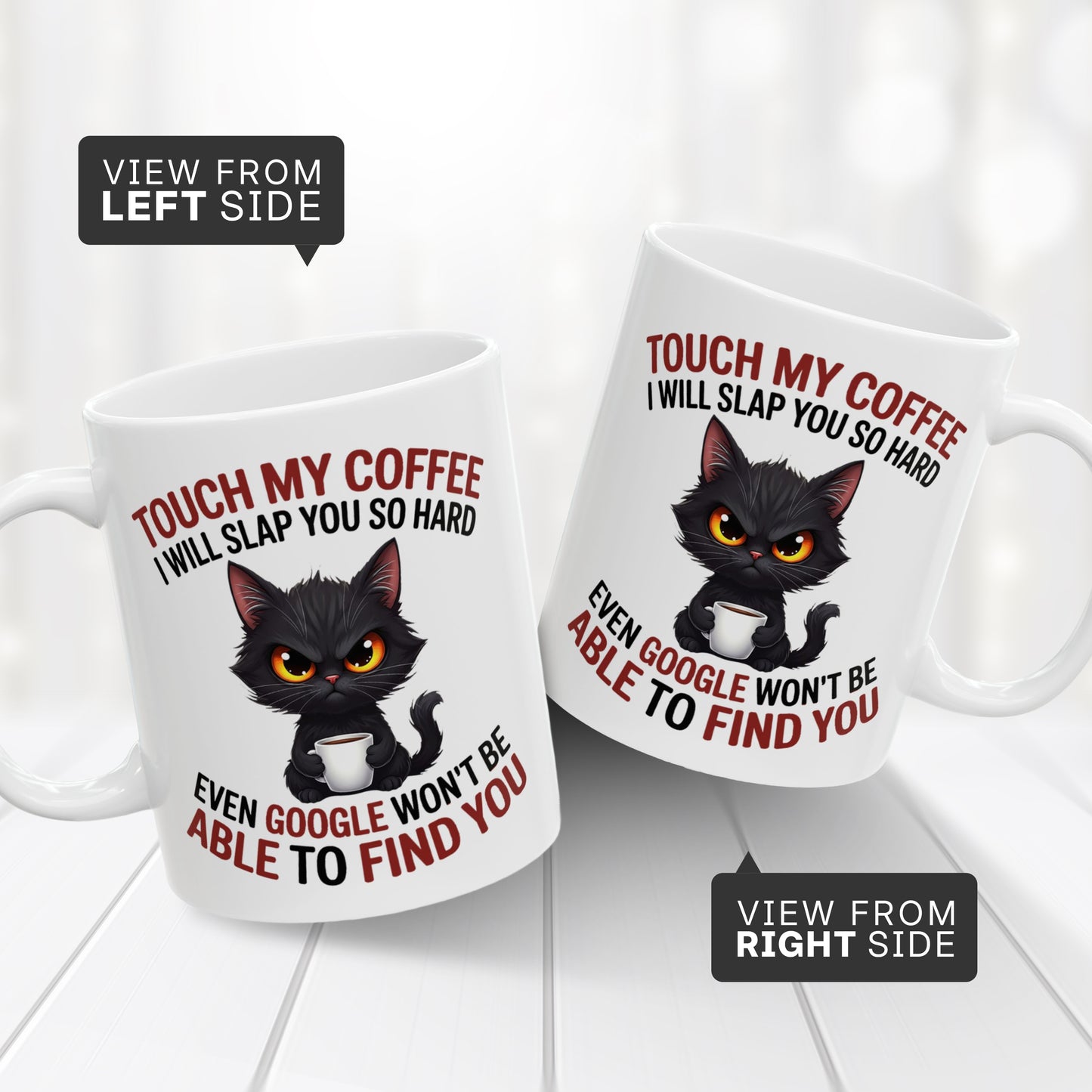 Touch My Coffee I Will Slap You So Hard Even Google Won't Be Able To Find You Mug - Design 05