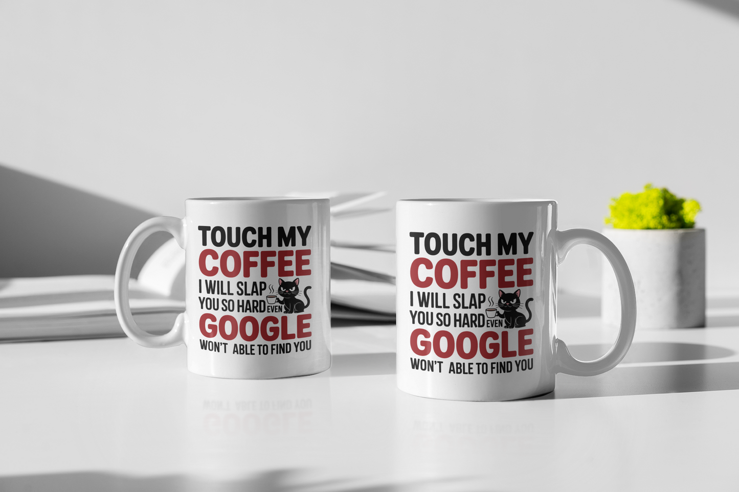 Touch My Coffee I Will Slap You So Hard Even Google Won't Be Able To Find You Mug - Design 06