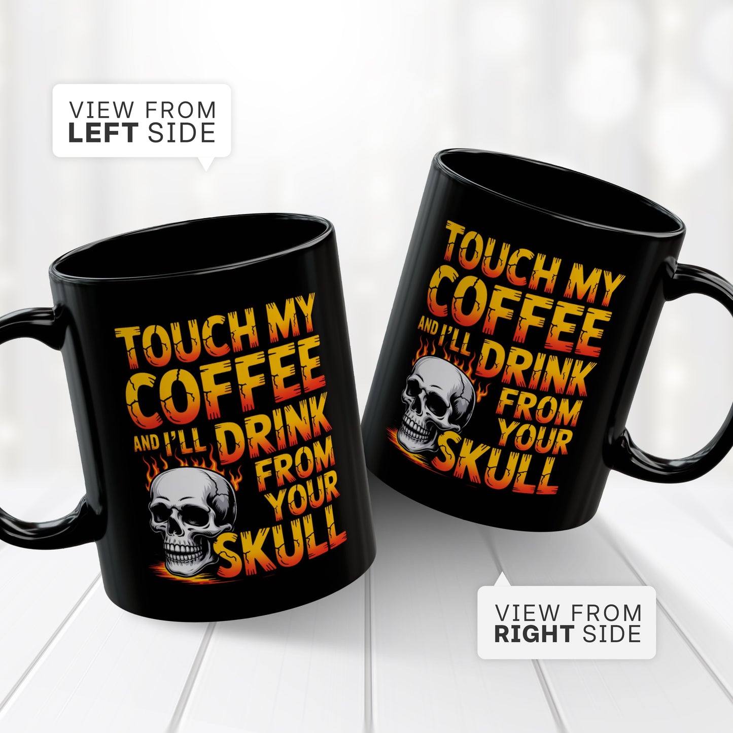 Touch My Coffee and I’ll Drink from Your Skull Mug