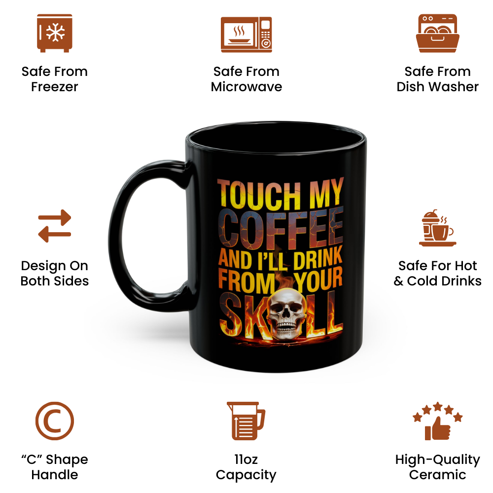 Touch My Coffee and I’ll Drink from Your Skull Mug-Funny Gothic Skull Coffee Mug