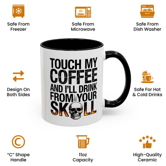 Touch My Coffee and I’ll Drink from Your Skull Mug –  Dark Humor Sarcastic Novelty Gift for Coffee Lovers