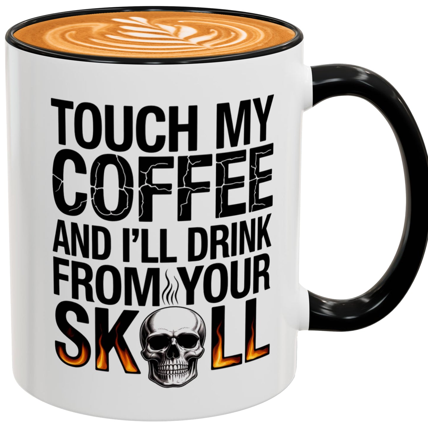 Touch My Coffee and I’ll Drink from Your Skull Mug –  Dark Humor Sarcastic Novelty Gift for Coffee Lovers