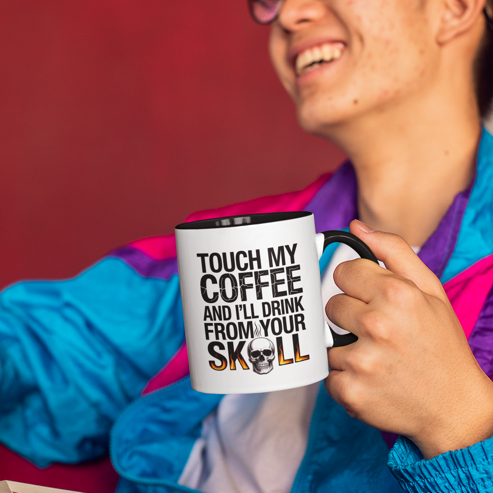 Touch My Coffee and I’ll Drink from Your Skull Mug –  Dark Humor Sarcastic Novelty Gift for Coffee Lovers