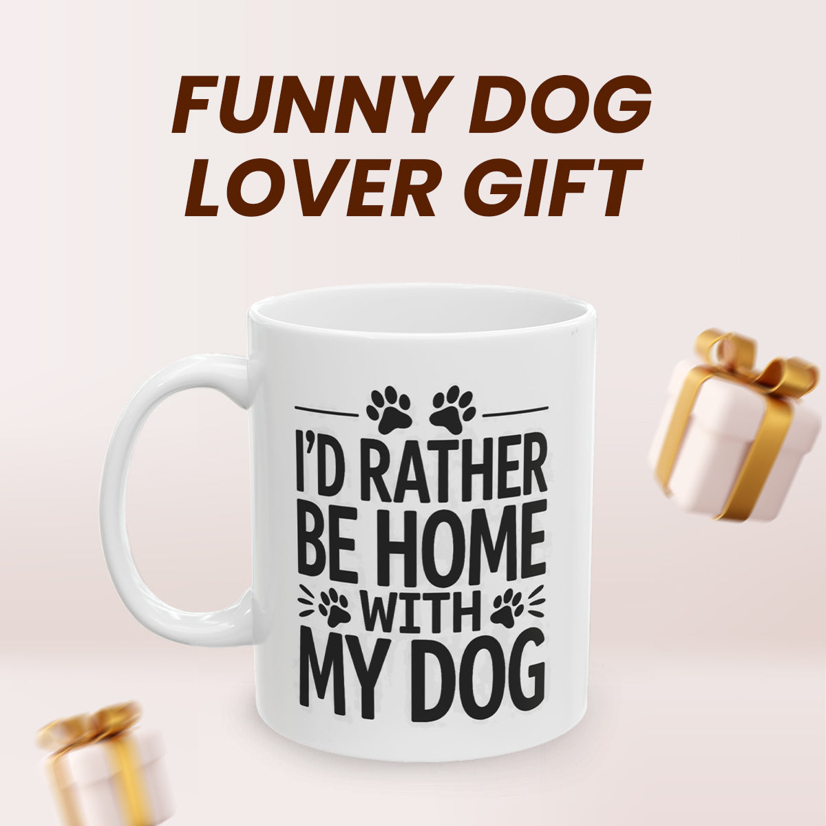 I’d Rather Be Home With My Dog Coffee Mug - Funny Dog Mom Ceramic Mug