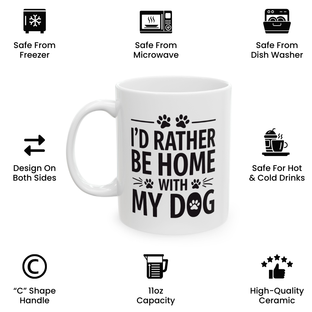 I’d Rather Be Home With My Dog Coffee Mug - Dog Lover Ceramic Mug