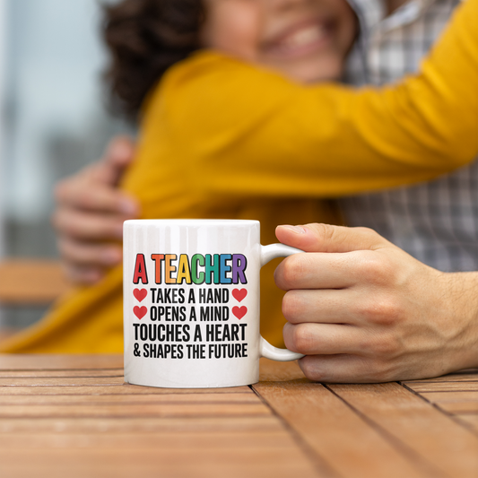 Best Teacher Gift Mug – A Teacher Takes a Hand, Opens a Mind, Touches a Heart Cup