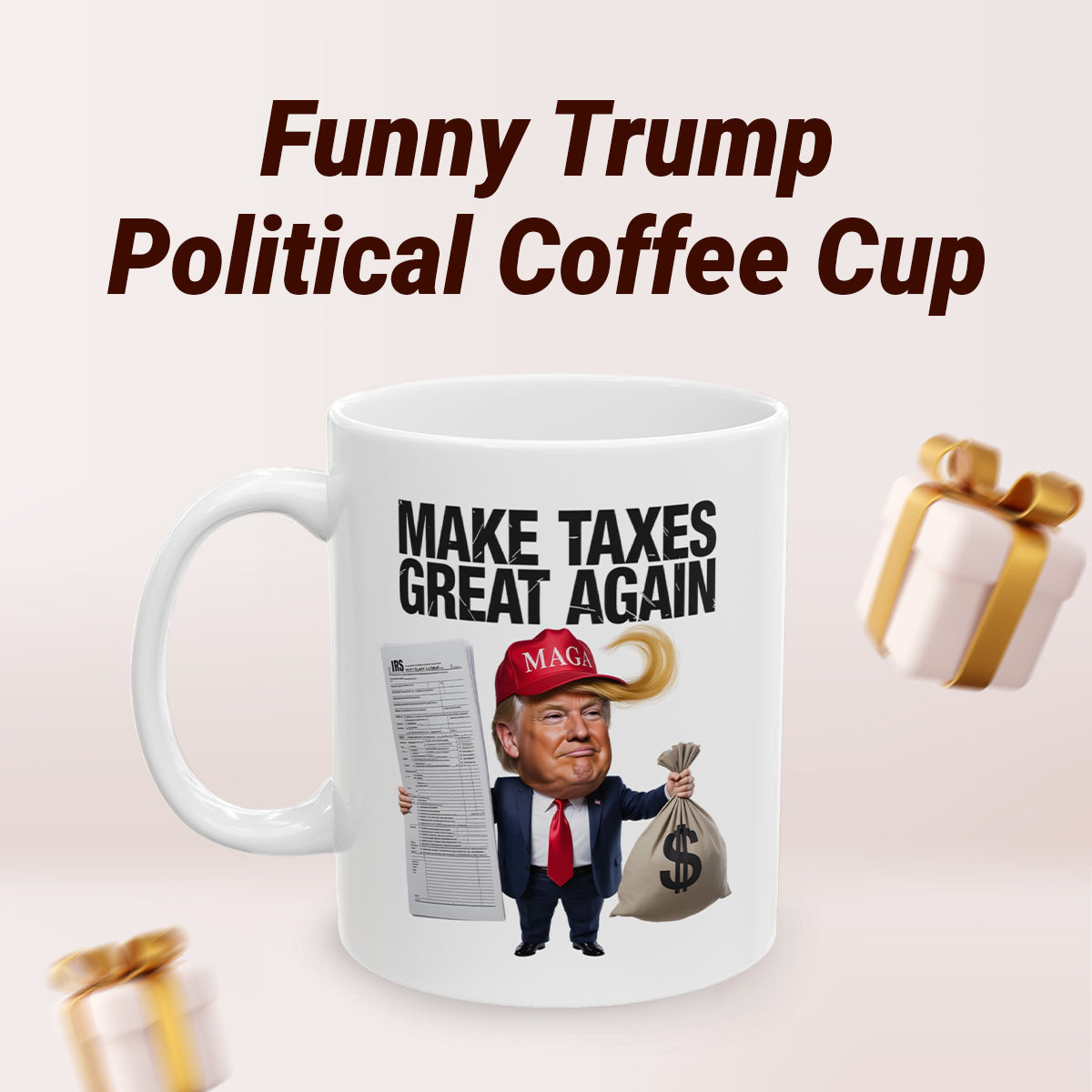 Make Taxes Great Again Mug – Funny Trump Satire Coffee Cup
