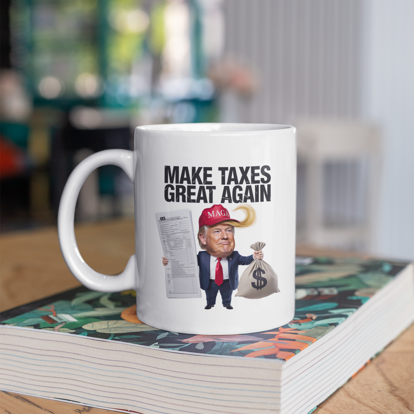 Make Taxes Great Again Mug – Funny Trump Satire Coffee Cup