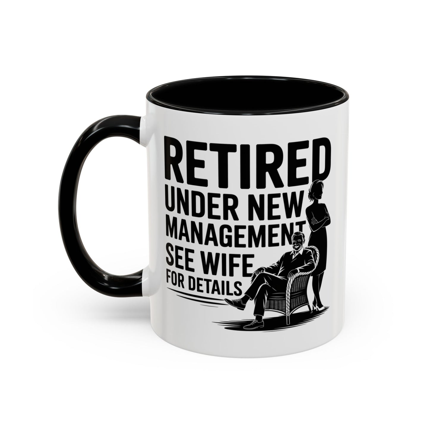 Retired Under New Management See Wife for Details - Accent Coffee Mug (11oz)