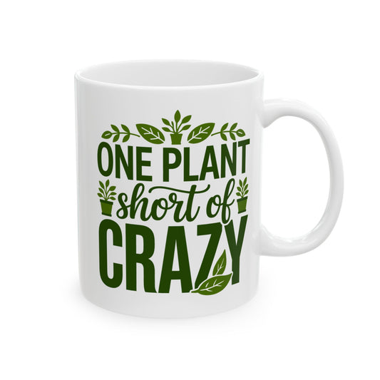 One Plant Short of Crazy Mug – Funny Crazy Plant Lady Gift for Women, Plant Mom Coffee Mug, Gardening Humor Cup White